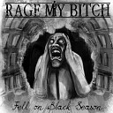 Rage My Bitch - Evolution of a New Born Sin