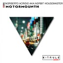 Norberto Acrisio aka Norbit Housemaster - Motormounth Original Mix