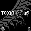 Toxidious - O M G Original Mix