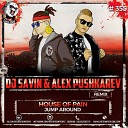 House Of Pain - Jump Around DJ SAVIN Alex Pushkarev Remix Radio…