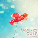 Forever 80 - O Si Ne I m Raving Extended Mix