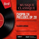Claudio Arrau - 24 Pr ludes Op 28 No 6 in B Minor Lento assai