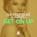 Luis Rodriguez Vursov - Get on Up Original Club Mix