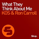 KOS Ron Carroll - What They Think About Me Extended Mix