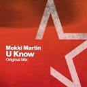 Mekki Martin - U Know Original Mix