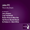John PC - This Is My Dream DJ Ruben A Club Mix