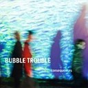 Bubble Trouble - If You Love Somebody Set Them Free