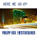 Philipp Kox Stereoliner - Here We Go Club Mix
