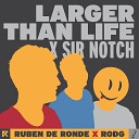 Ruben De Ronde x Rodg x Sir Notch - Larger Than Life Extended Mix
