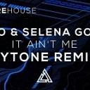 Kygo Selena Gomez - It Ain t Me Dytone Remix
