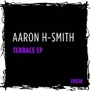 Aaron H Smith - Terrace Original Mix