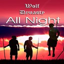 Wolf Dynasty - All Night Original Mix