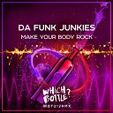 Da Funk Junkies - Make Your Body Rock Radio Edit
