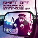 Misshin feat Stanza Blade Joe The Freak Show - Shift Off Original Mix