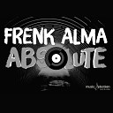 Frenk Alma - Absolute Original Mix