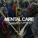 M Rodriguez Filipe Neves - Mental Care Original Mix