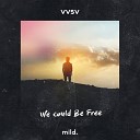 VVSV - We Could Be Free Original Mix