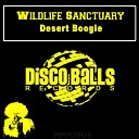 Wildlife Sanctuary - Desert Boogie Original Mix