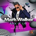 Mark Walker - Mix It Up Original Mix
