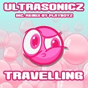 Ultrasonicz - Travelling Playboyz Remix