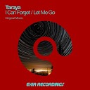 Taraya - I Can Forget Original Mix