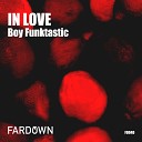 Boy Funktastic - In Love Original Mix