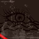 Hidden Swamp - No Daylight Original Mix