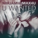 Mirjami Max4U - U Wanted Original Mix