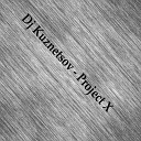 DJ Kuznetsov - Project X Original Mix