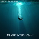 Onur Hunuma - Breathe In The Ocean Original Mix