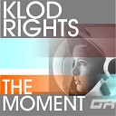 Klod Rights - The Moment Original Mix