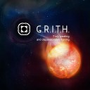 G R I T H - Truly Creating and Dispassionately Ruining