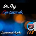 Mr Rog - Experiments Original Mix