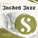 Moshun - Jacked Jazz Original Mix