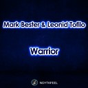 Mark Bester Leonid Tofilo - Warrior Original Mix