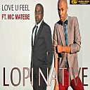 Lopi Native feat Mic Matebe - Love U Feel Original Mix