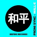 Proni Sync - Wall E Original Mix