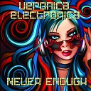 Veronica Electronica - Never Enough Original Mix