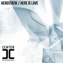 Aerostatik - Here Is Love Original Mix