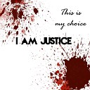 I am Justice - You Belong to Me