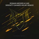 Roman Messer Cari - Serenity Ahmed Helmy Remix