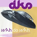 D K S - Wah Do Wah Radio Edit