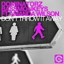 Dominatorz amp Bassmonkeys feat Amanda Wilson - Don 039 t Throw It Away Club Mix