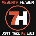7th Heaven feat Donna Gardier Elliott - Don t Make Me Wait 7th Heaven Radio Edit