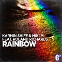 Karmin Shiff Miki M feat Roland Richards - Rainbow Extended Mix