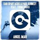 Dan Spartacus Paul Kennedy feat Thom Cross - Angel Man Diamond Dealer Remix
