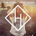 Jumbo P feat David Julien - I Feel You Radio Edit