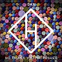 DKS - No Thank You Mr Pusher Extended