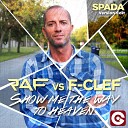 Raf F Clef - Show Me the Way to Heaven Spada Version Edit