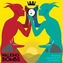 Walking Bombs - Just a Little Too High